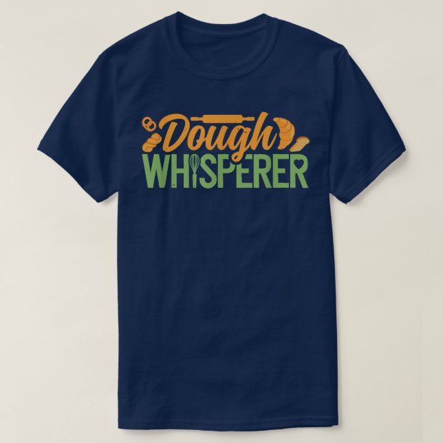 Camiseta Baking Dough Whisperer Baker Pastry Chef Bakery Ow (Diseño del anverso)