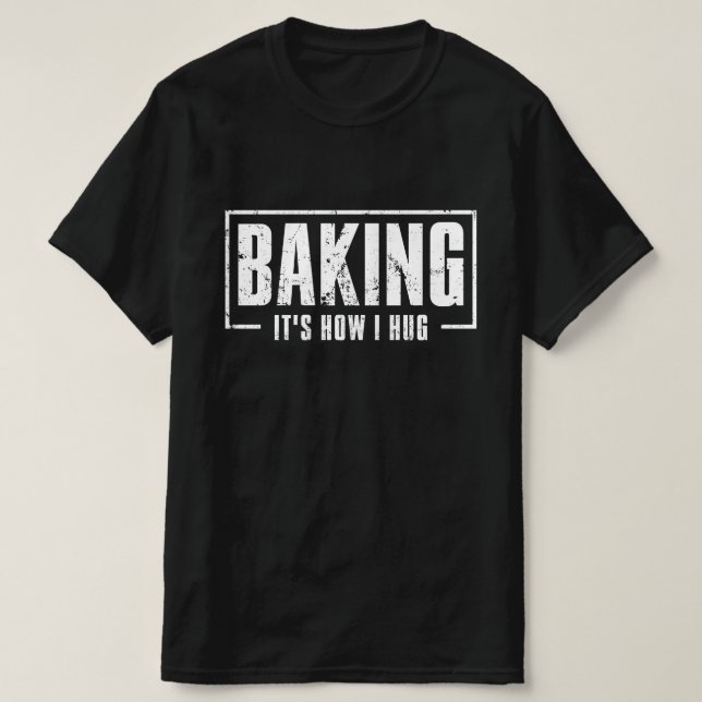 Camiseta Baking es como abrazar una galleta de panadería di (Diseño del anverso)