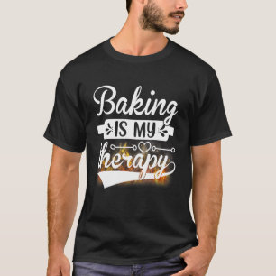 Camiseta Baking Es Mi Chef De Terapia De Pastelería