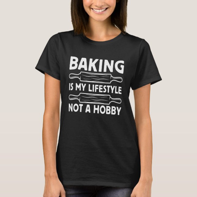 Camiseta Baking Es Mi Estilo De Vida No Un Hobby Baker Cake (Anverso)