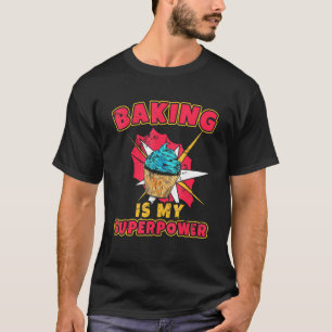 Camiseta Baking Es Mi Superpoder Chef Flour Froting Baking