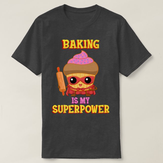 Camiseta Baking Es Mi Superpotencia 448 (Diseño del anverso)