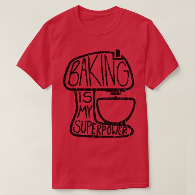 Camiseta Baking Es Mi Superpotencia, Funny Baker (Diseño del anverso)