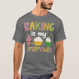Camiseta Baking Es Mi Superpotencia - Tipos De Pastel 404