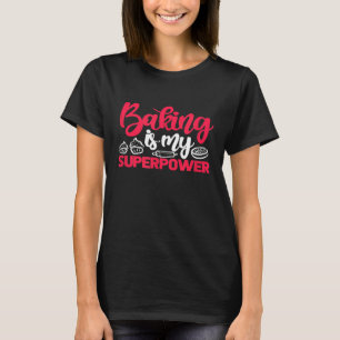 Camiseta Baking Es Mi Superpower Baker Pastry Chef