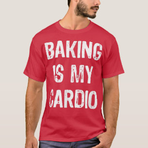 Camiseta Baking es My Cardio Funny
