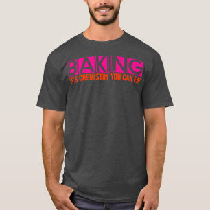 Camiseta Baking, es química que puedes comer -