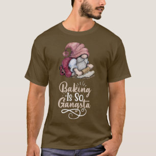 Camiseta Baking Gnome Es Tan Gangsta