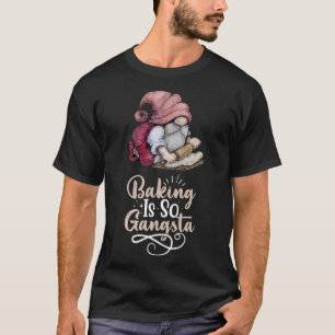 Camiseta Baking Gnome Es Tan Gangsta