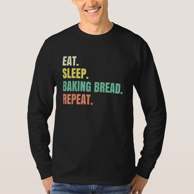 Camiseta Baking Good Bread Bakeraaraina Pan Sourdough Lievi (Anverso)