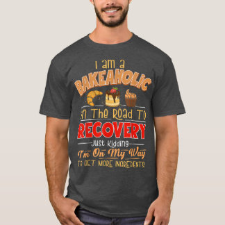Camiseta Baking Humor Funny Baking Love Baking Bakeaholics