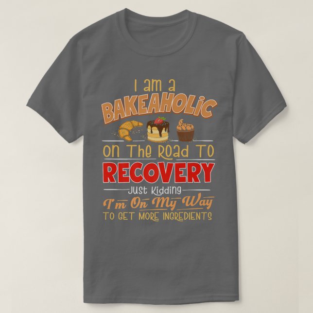 Camiseta Baking Humor Funny Baking  Love Baking Bakeaholics (Diseño del anverso)