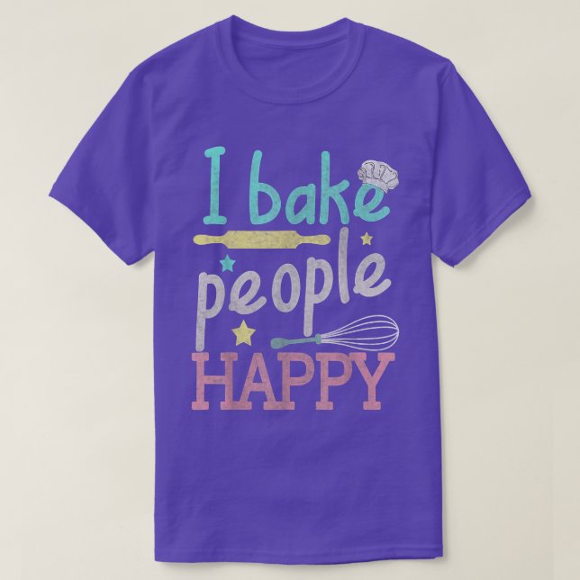 Camiseta Baking I Bake People Happy Pastry Chef Baker (Diseño del anverso)