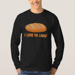Camiseta Baking I Like Loaf Bread Bake Pastry Baker