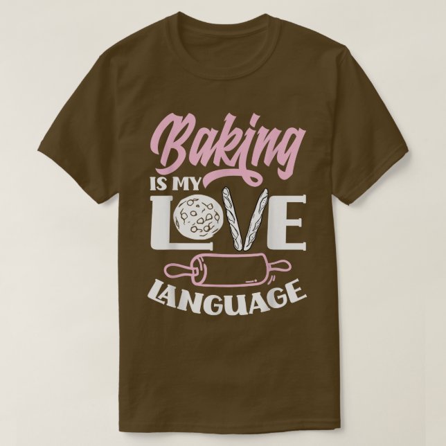 Camiseta Baking I My Love Language Funny Baker Baking Lover (Diseño del anverso)