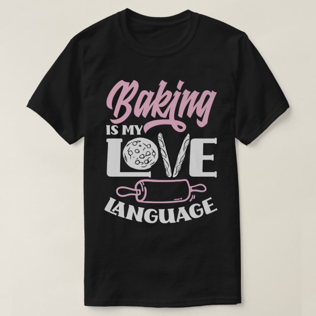 Camiseta Baking I My Love Language Funny Baker Baking Lover (Diseño del anverso)