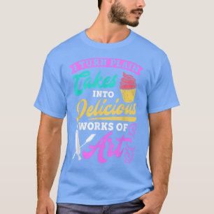 Camiseta Baking I Turn Cakes In Art Baking Cita Bake Bak