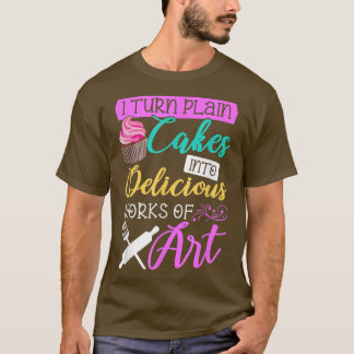 Camiseta Baking I Turn Cakes In Art Baking Cita Bake Bak