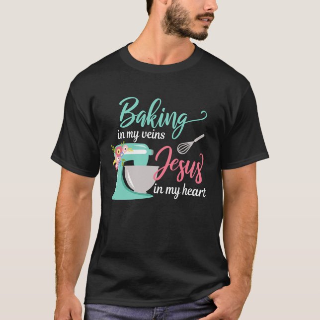 Camiseta Baking in My Veins Jesus in My Heart Christian Hob (Anverso)