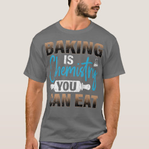 Camiseta Baking Is Chemistry Funny Baker Cookie Bake Lover