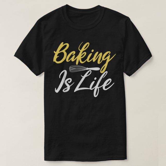 Camiseta Baking is Life Cooking Baking Baker  (Diseño del anverso)