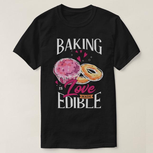 Camiseta Baking is love edible Design for a Baking fans  (Diseño del anverso)