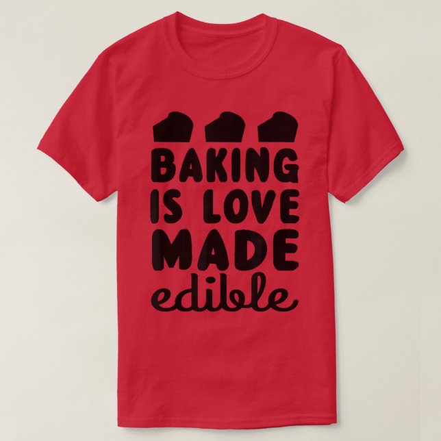 Camiseta Baking Is Love Made Comédible Funny Baker (Diseño del anverso)
