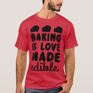 Camiseta Baking Is Love Made Comédible Funny Baker
