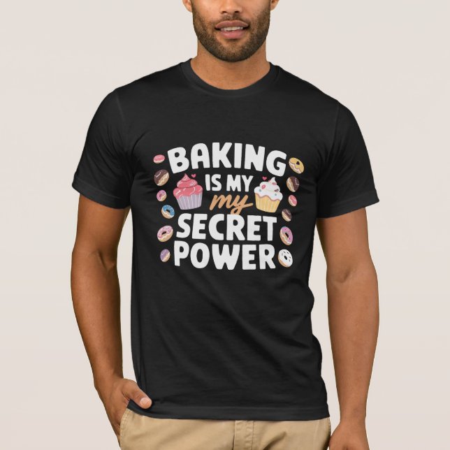 Camiseta Baking Is My Cardio Secret Power Funny Quote (Anverso)