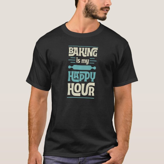 Camiseta Baking is My Happy Hour Cuny Funny Baker Pastry Ch (Anverso)
