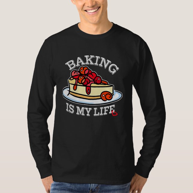 Camiseta Baking is My Life for Baker (Anverso)