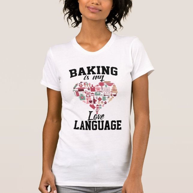 Camiseta Baking is My Love Language - Funny Baker (Anverso)