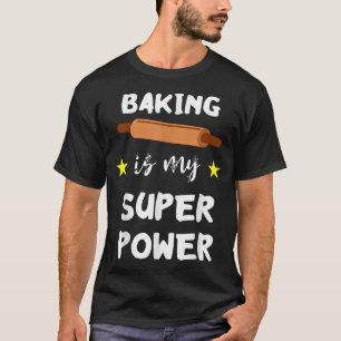 Camiseta Baking is My Super Power Funny Baker Pastry Chef C