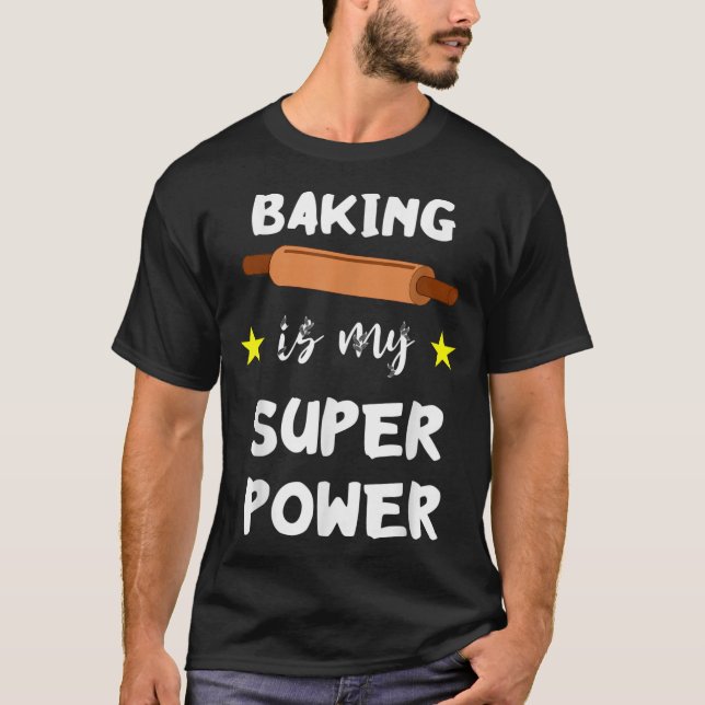 Camiseta Baking is My Super Power Funny Baker Pastry Chef C (Anverso)