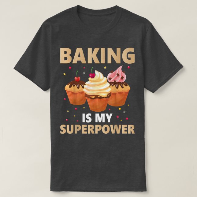 Camiseta Baking is My Superpower 3 Sweet Cupcake Baker (Diseño del anverso)