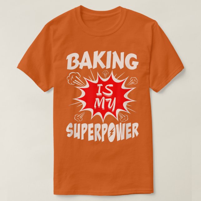 Camiseta Baking Is My Superpower Baker 417 (Diseño del anverso)