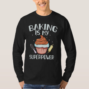 Camiseta Baking Is My Superpower Baker Cupcake Baking