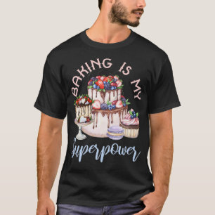 Camiseta Baking is My Superpower Baker Holiday Sweet Cake C