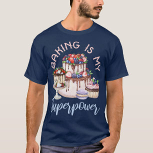 Camiseta Baking is My Superpower Baker Holiday Sweet Cake C