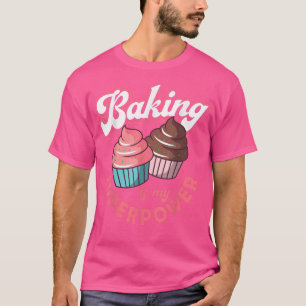 Camiseta Baking Is My Superpower Baking Baker Cookie Muffin