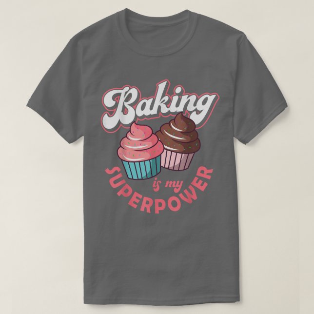 Camiseta Baking Is My Superpower Baking Baker Cookie Muffin (Diseño del anverso)
