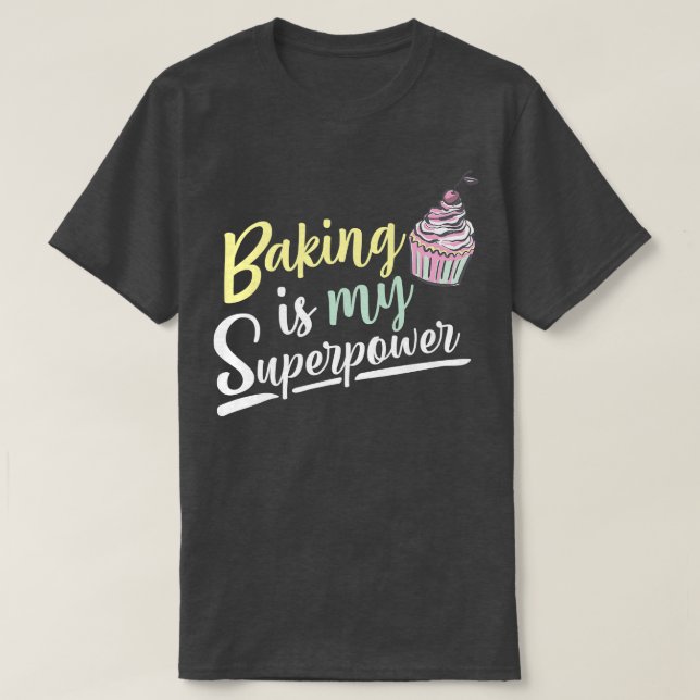 Camiseta Baking Is My Superpower Cupcake Divertido disfraz  (Diseño del anverso)