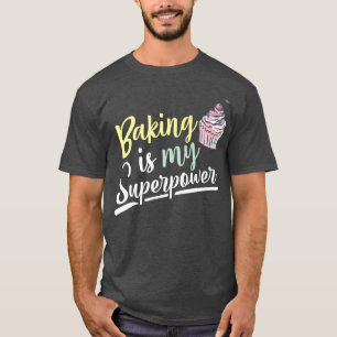 Camiseta Baking Is My Superpower Cupcake Divertido disfraz 