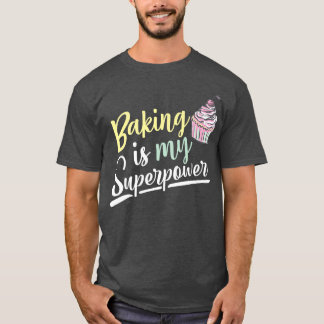 Camiseta Baking Is My Superpower Cupcake Divertido disfraz 