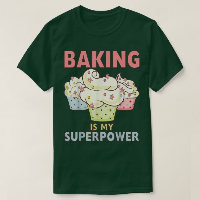 Camiseta Baking Is My Superpower Cupcake Pastry Chef Baker (Diseño del anverso)
