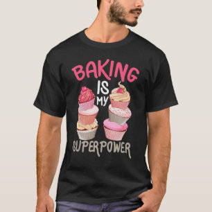 Camiseta Baking Is My Superpower Cupcakes Baker