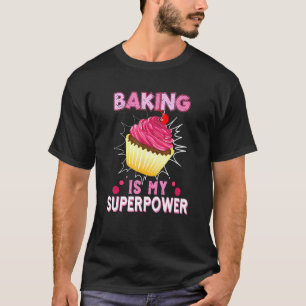 Camiseta Baking is My Superpower Delicious Cupcake Baker