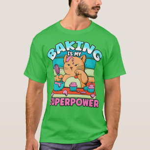 Camiseta Baking is My Superpower Delicious Dessert Cake Bak