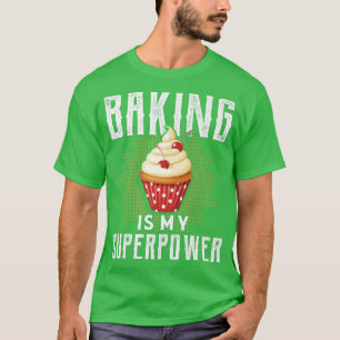 Camiseta Baking is My Superpower Funny Baking Bake Gift