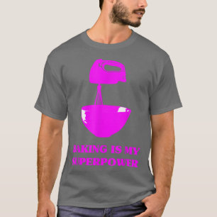 Camiseta Baking is My Superpower Pastry Chef Funny Baker Br